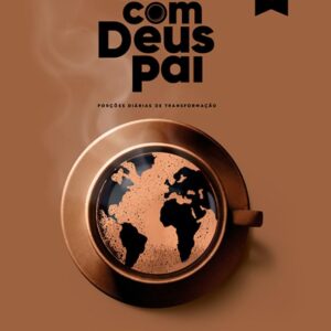 Café com Deus Pai 2025: Porções Diárias de Transformação
