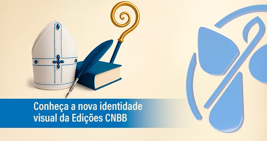Edições CNBB lança nova identidade visual no Dia da Ascensão do Senhor e das Comunicações Sociais