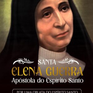 Santa Elena Guerra : apóstola do Espírito Santo