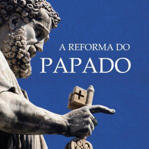 A Reforma do Papado