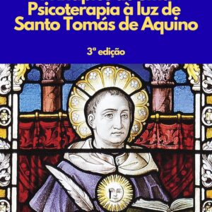 Princípios de uma Psicoterapia à luz de Santo Tomás de Aquino