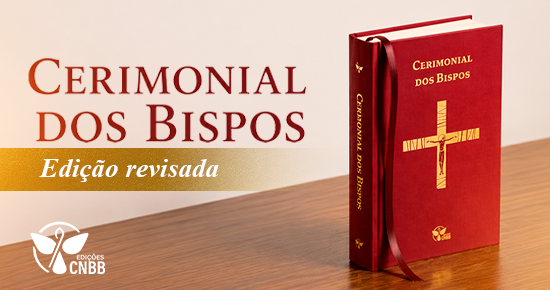 Comissão Episcopal para a Liturgia e Edições CNBB lançam a revisão do Cerimonial dos Bispos